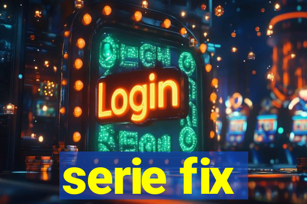 serie fix